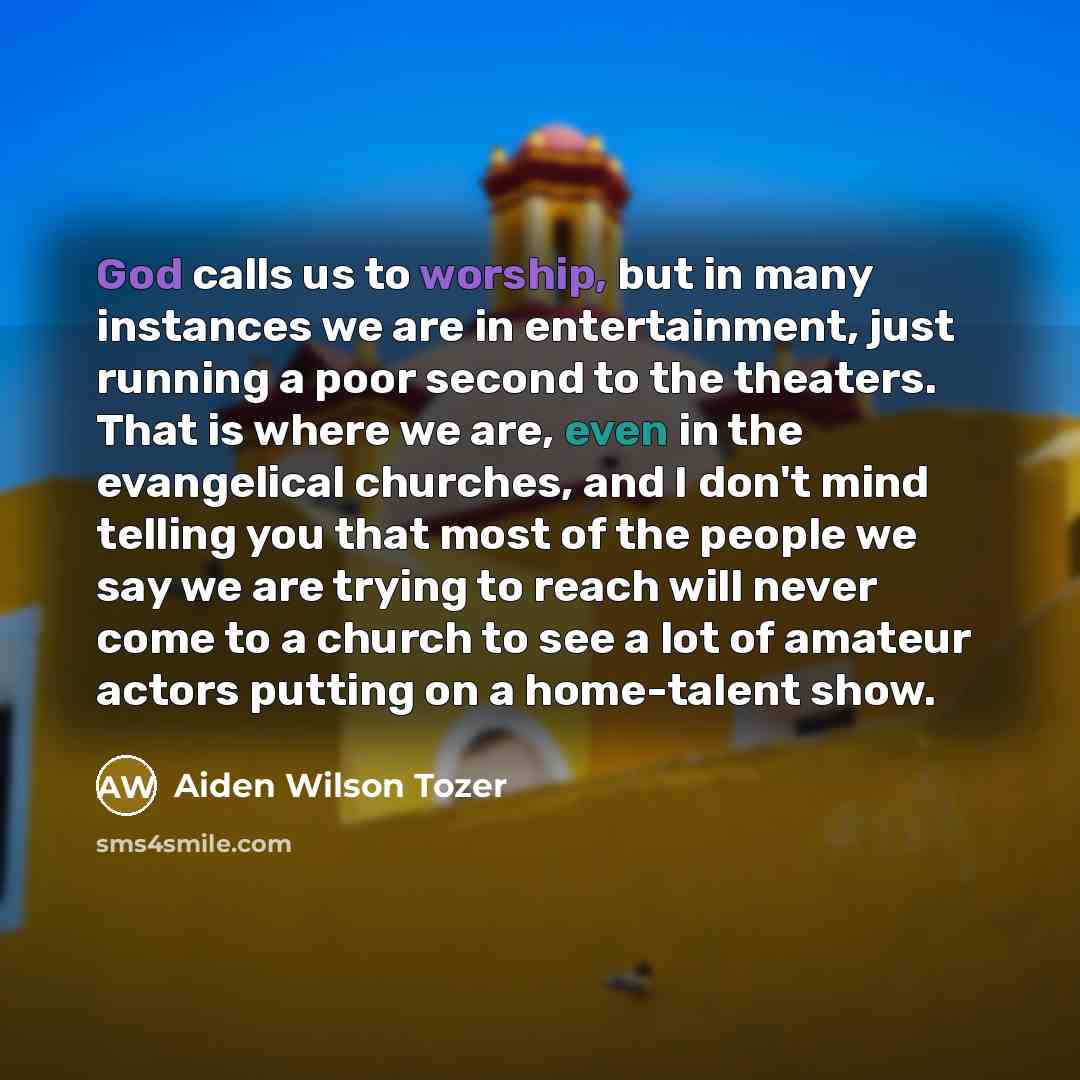 “God calls us to worship, but in many instances we…” quote by Aiden Wilson Tozer