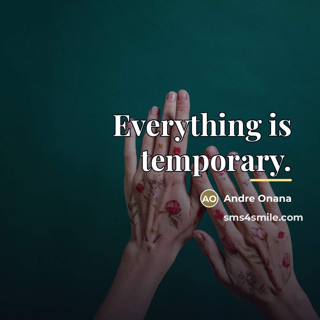 “Everything is temporary.…” quote by Andre Onana