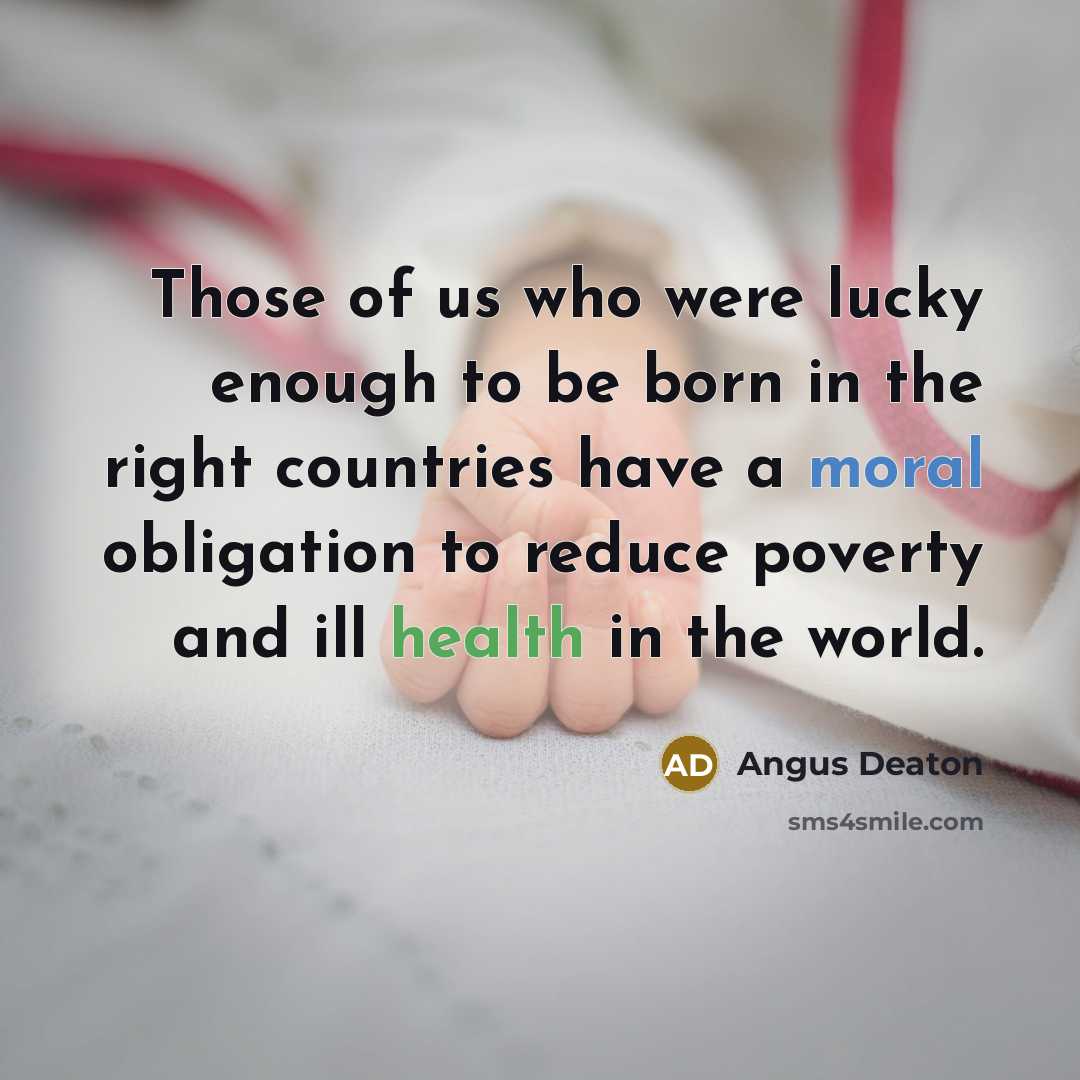 “Those of us who were lucky enough to be born…” quote by Angus Deaton