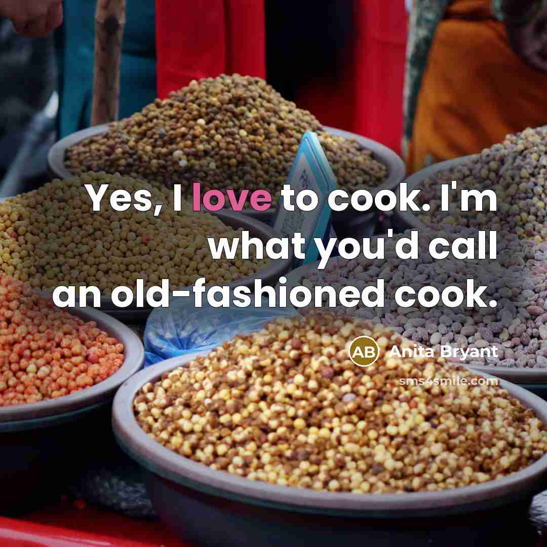 “Yes, I love to cook. I'm what you'd call an…” quote by Anita Bryant