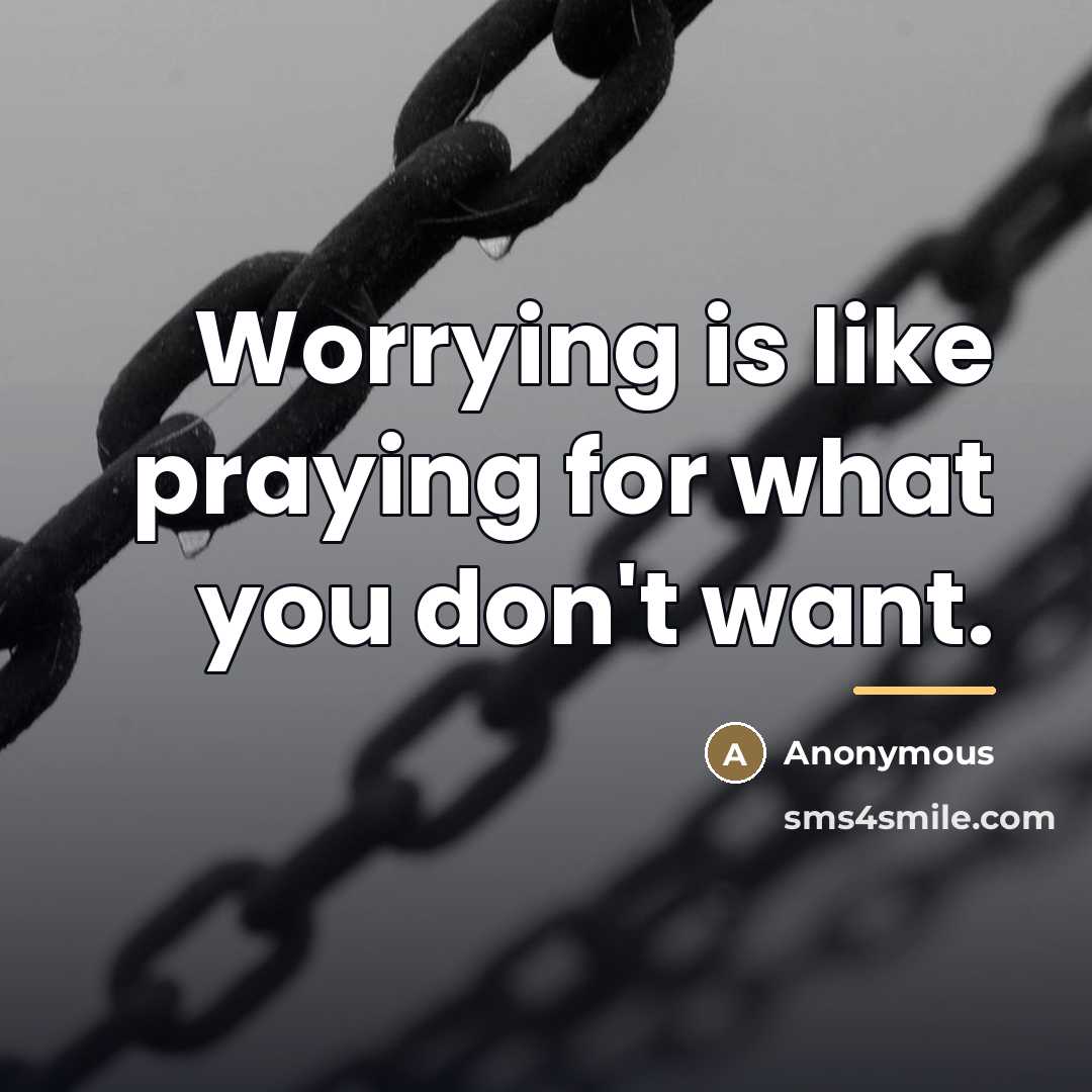 “Worrying is like praying for what you don't want.…” quote by Anonymous
