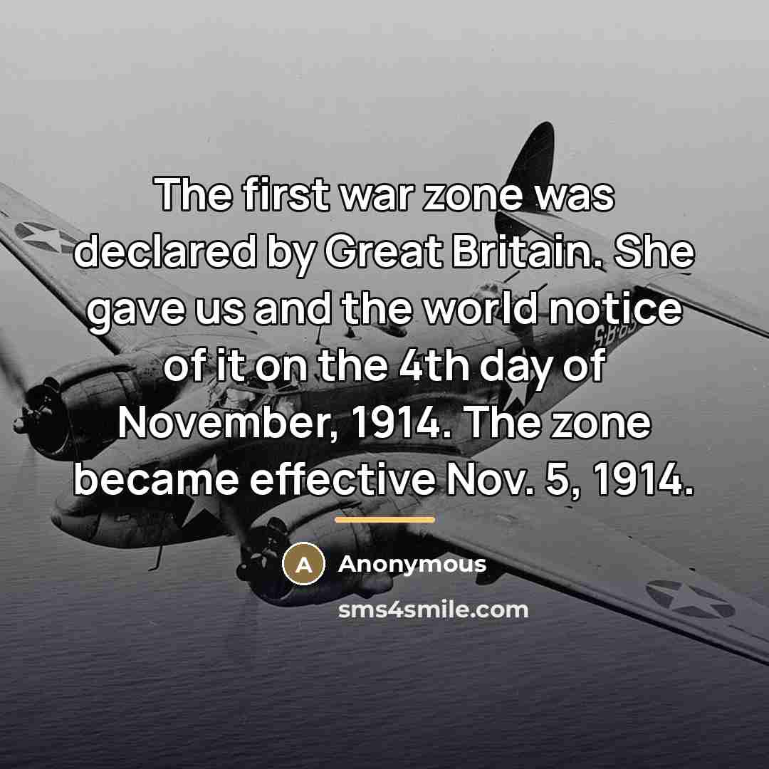 “The first war zone was declared by Great Britain. She…” quote by Anonymous