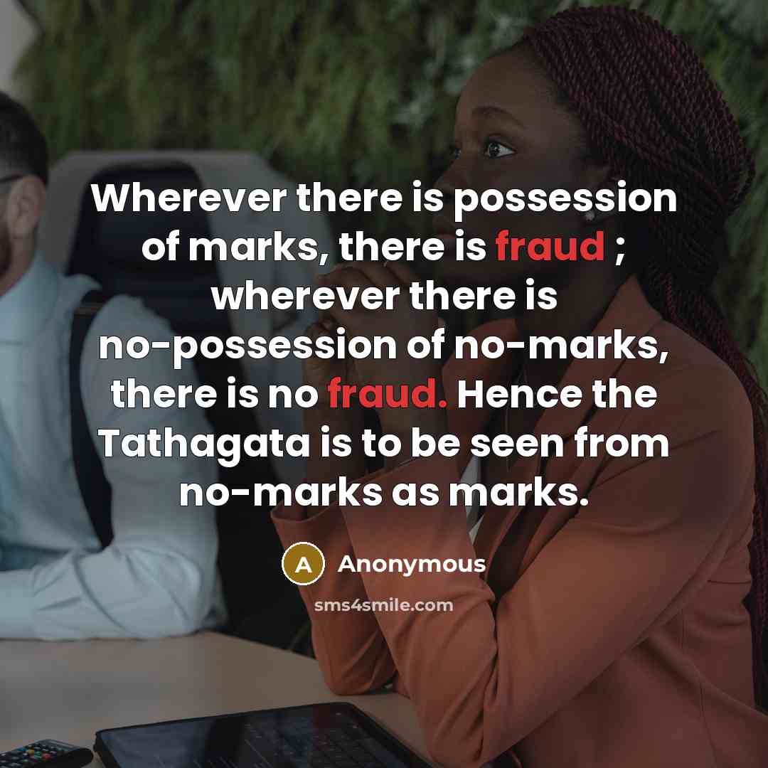 “Wherever there is possession of marks, there is fraud ;…” quote by Anonymous