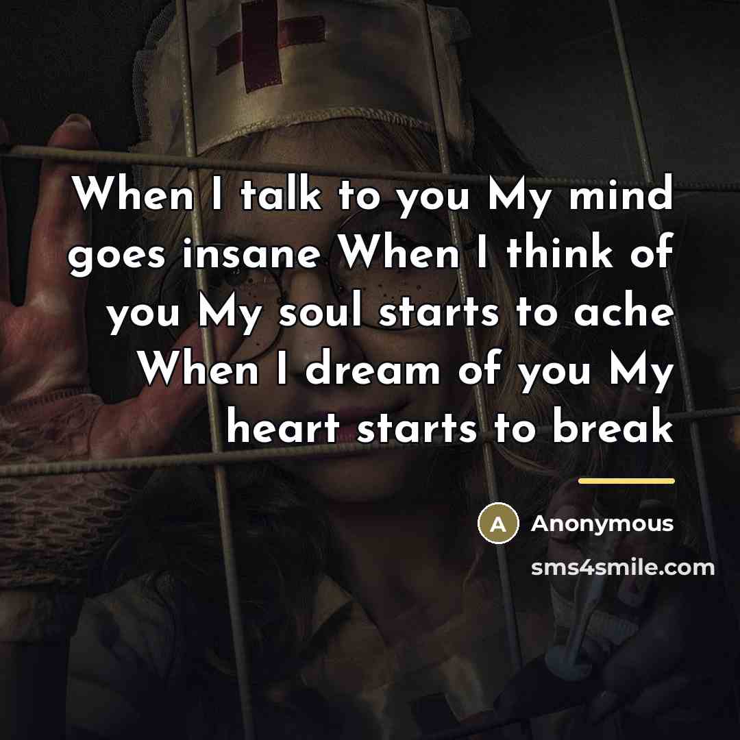 “When I talk to you My mind goes insane When…” quote by Anonymous
