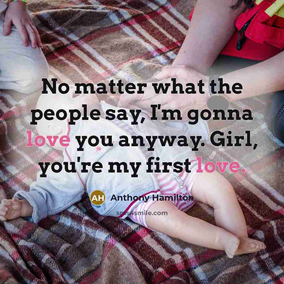 “No matter what the people say, I'm gonna love you…” quote by Anthony Hamilton