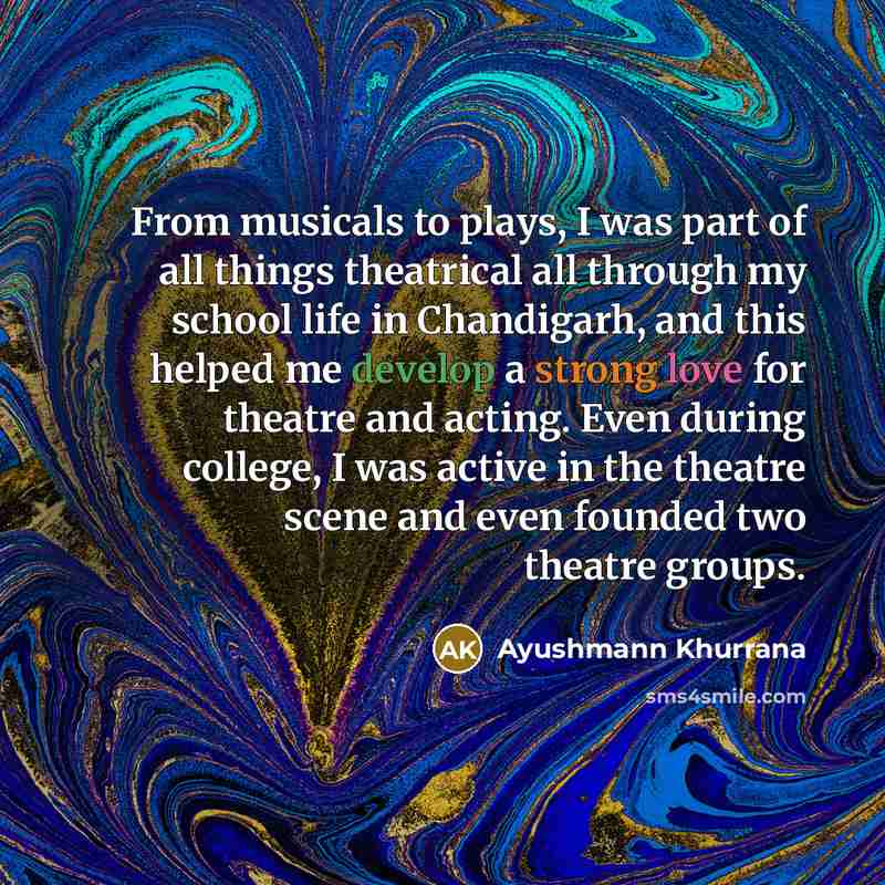 “From musicals to plays, I was part of all things…” quote by Ayushmann Khurrana