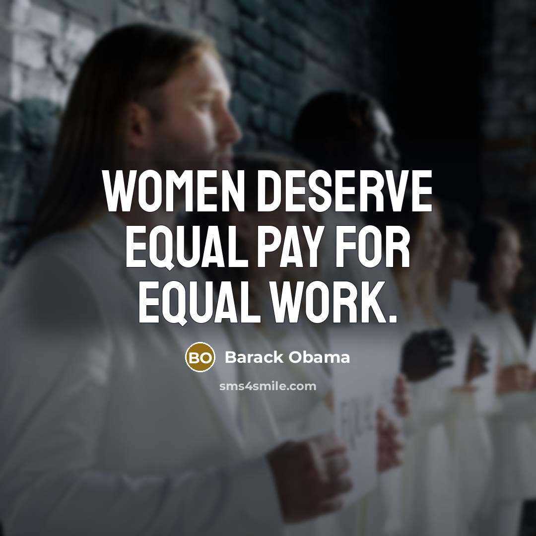 “Women deserve equal pay for equal work.…” quote by Barack Obama