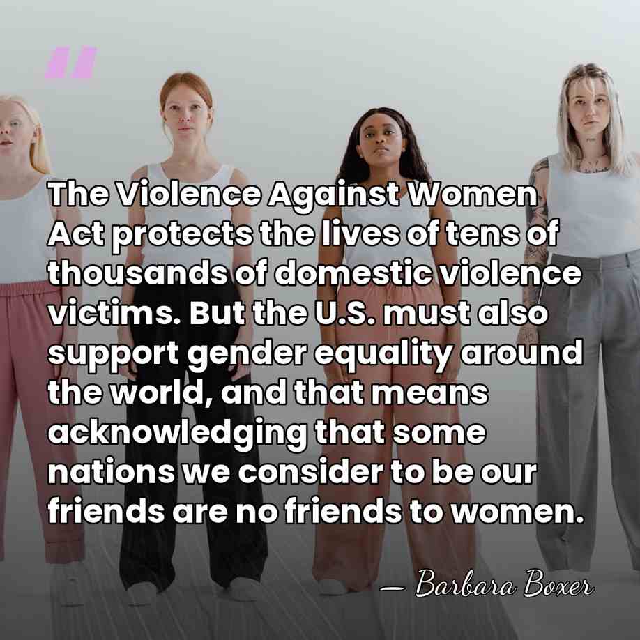 The Violence Against Women Act protects the lives of tens of thousands&hellip; - Barbara Boxer