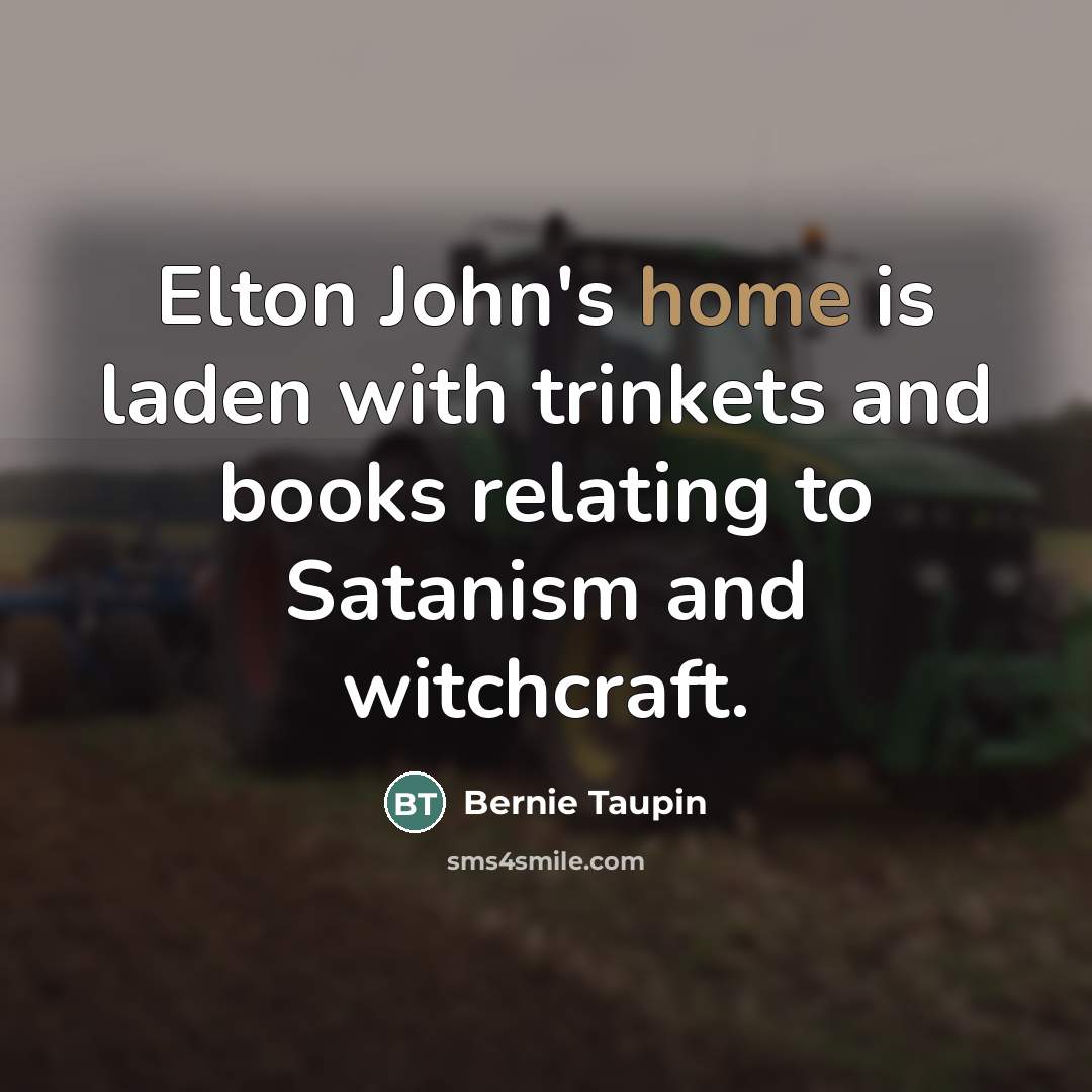 “Elton John's home is laden with trinkets and books relating…” quote by Bernie Taupin