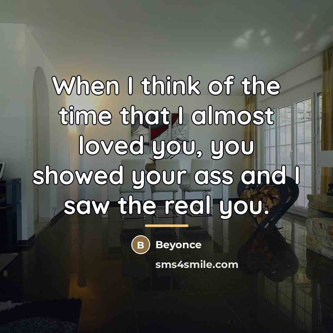 “When I think of the time that I almost loved…” quote by Beyonce