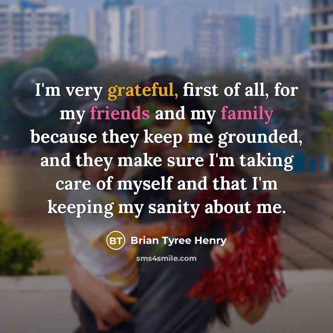 “I'm very grateful, first of all, for my friends and…” quote by Brian Tyree Henry
