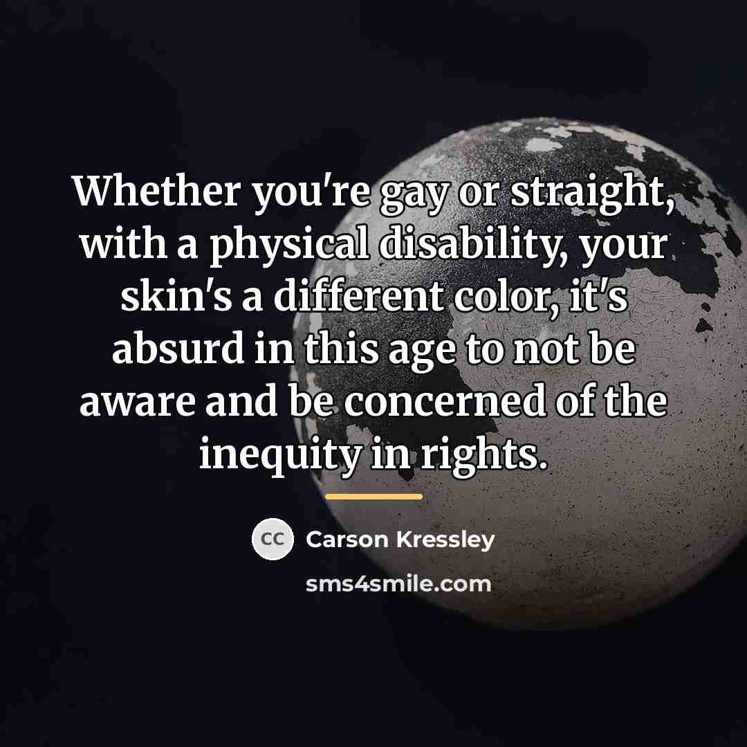 “Whether you're gay or straight, with a physical disability, your…” quote by Carson Kressley