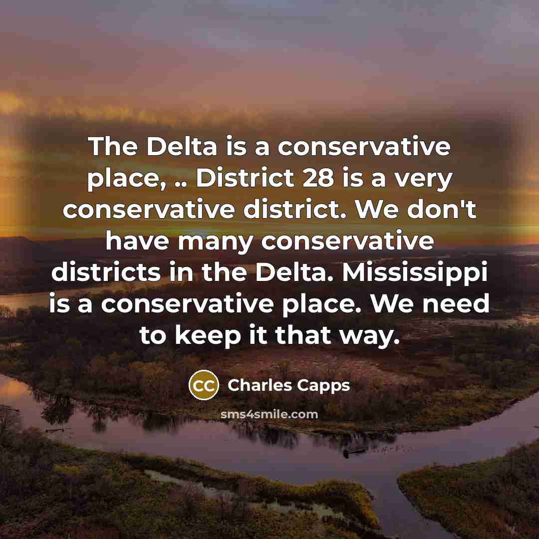 “The Delta is a conservative place, .. District 28 is…” quote by Charles Capps