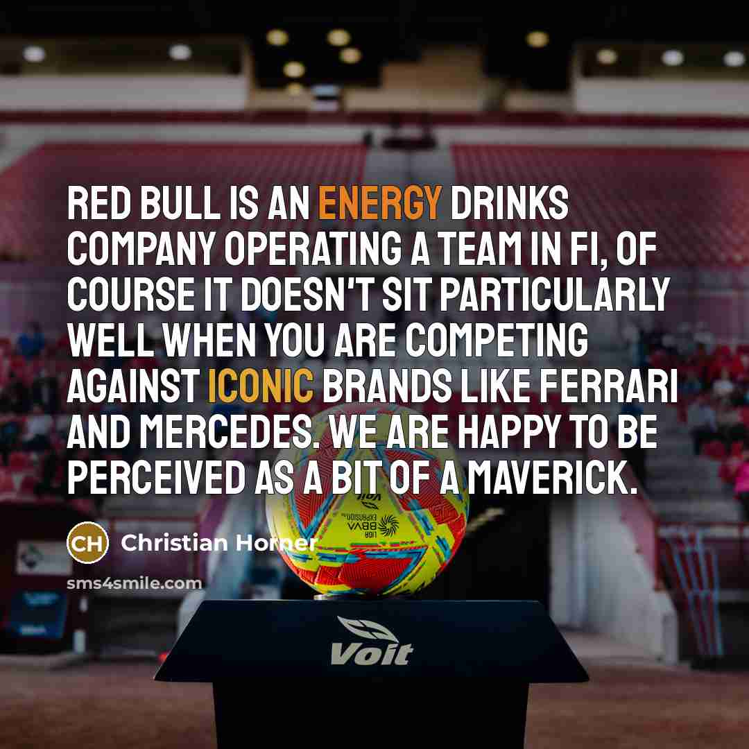 “Red Bull is an energy drinks company operating a team…” quote by Christian Horner