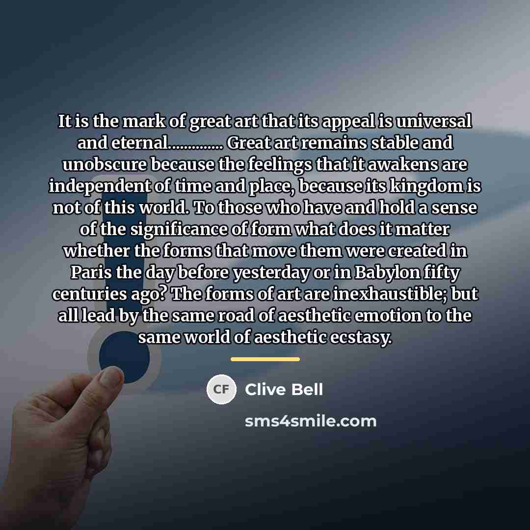 “It is the mark of great art that its appeal…” quote by Clive Bell