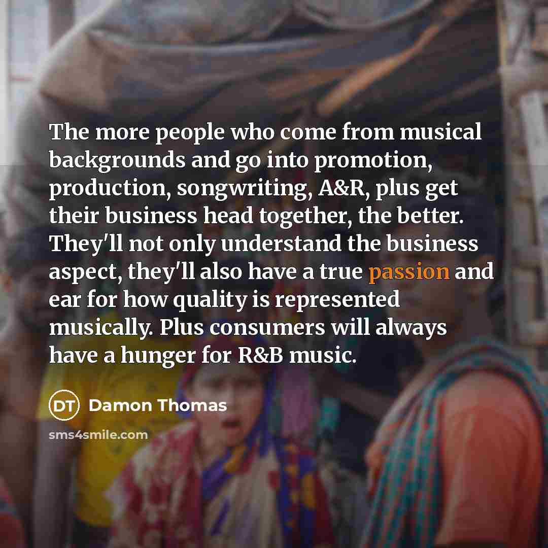 “The more people who come from musical backgrounds and go…” quote by Damon Thomas
