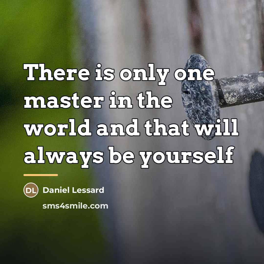 “There is only one master in the world and that…” quote by Daniel Lessard