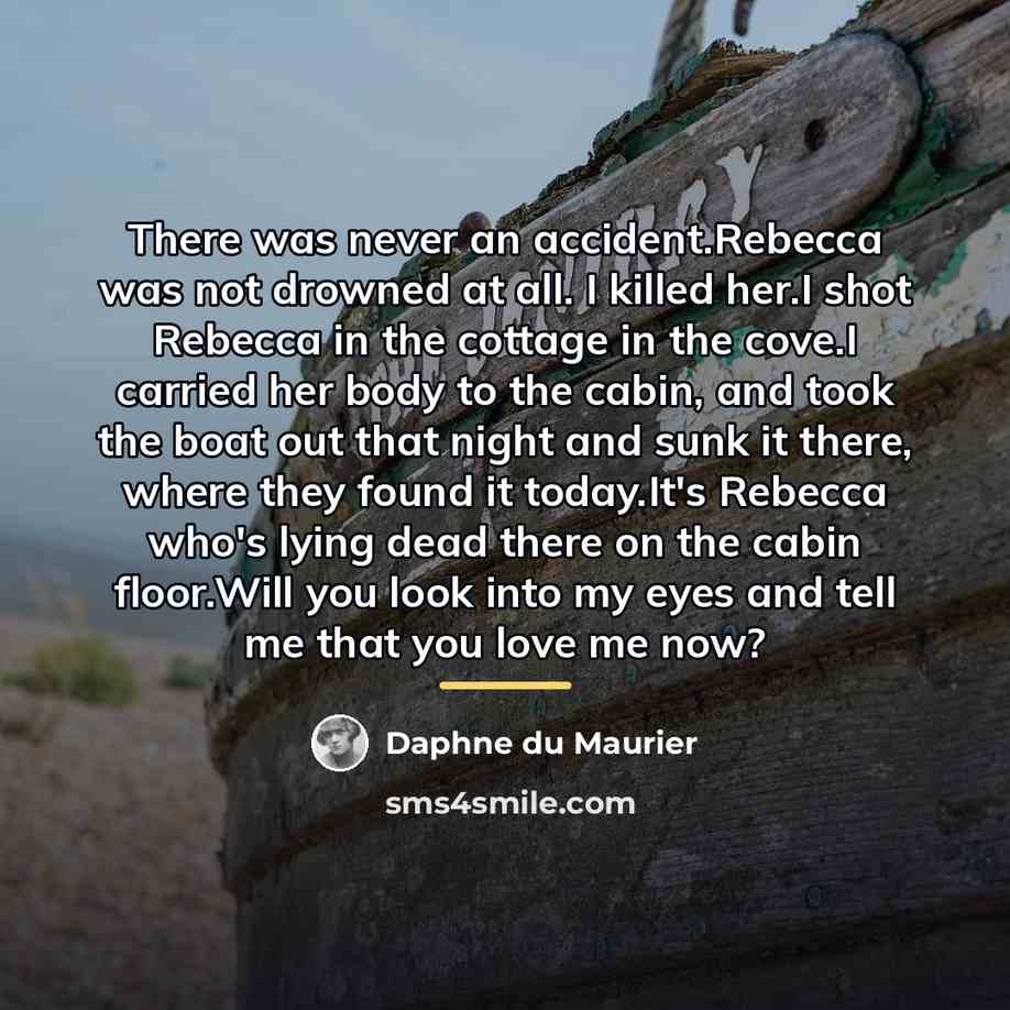 “There was never an accident.Rebecca was not drowned at all.…” quote by Daphne du Maurier