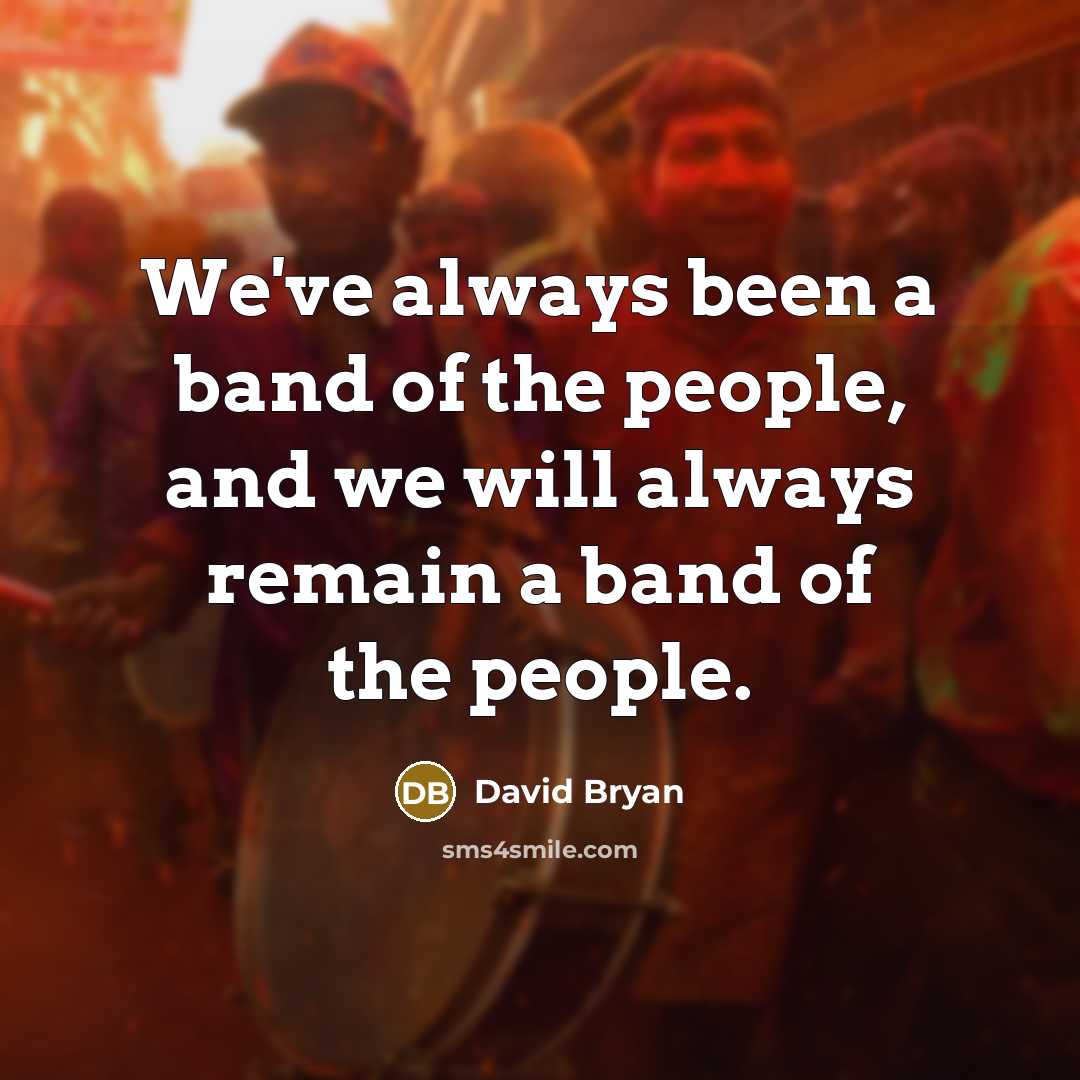 “We've always been a band of the people, and we…” quote by David Bryan