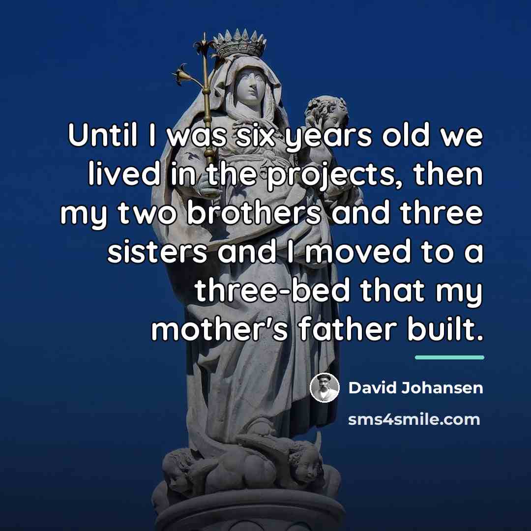 “Until I was six years old we lived in the…” quote by David Johansen