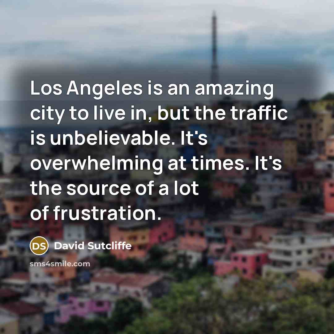 “Los Angeles is an amazing city to live in, but…” quote by David Sutcliffe