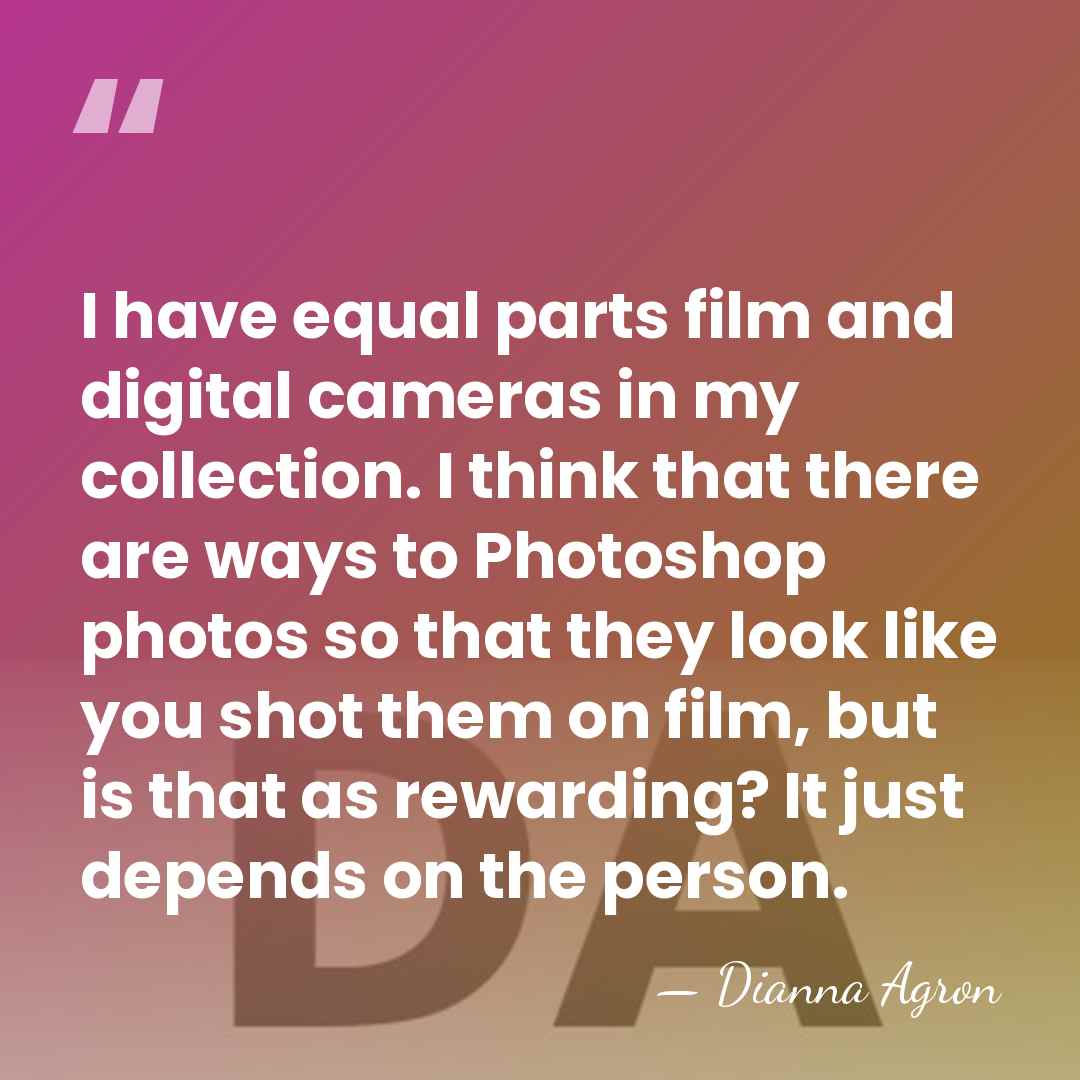 I have equal parts film and digital cameras in my collection. I&hellip; - Dianna Agron