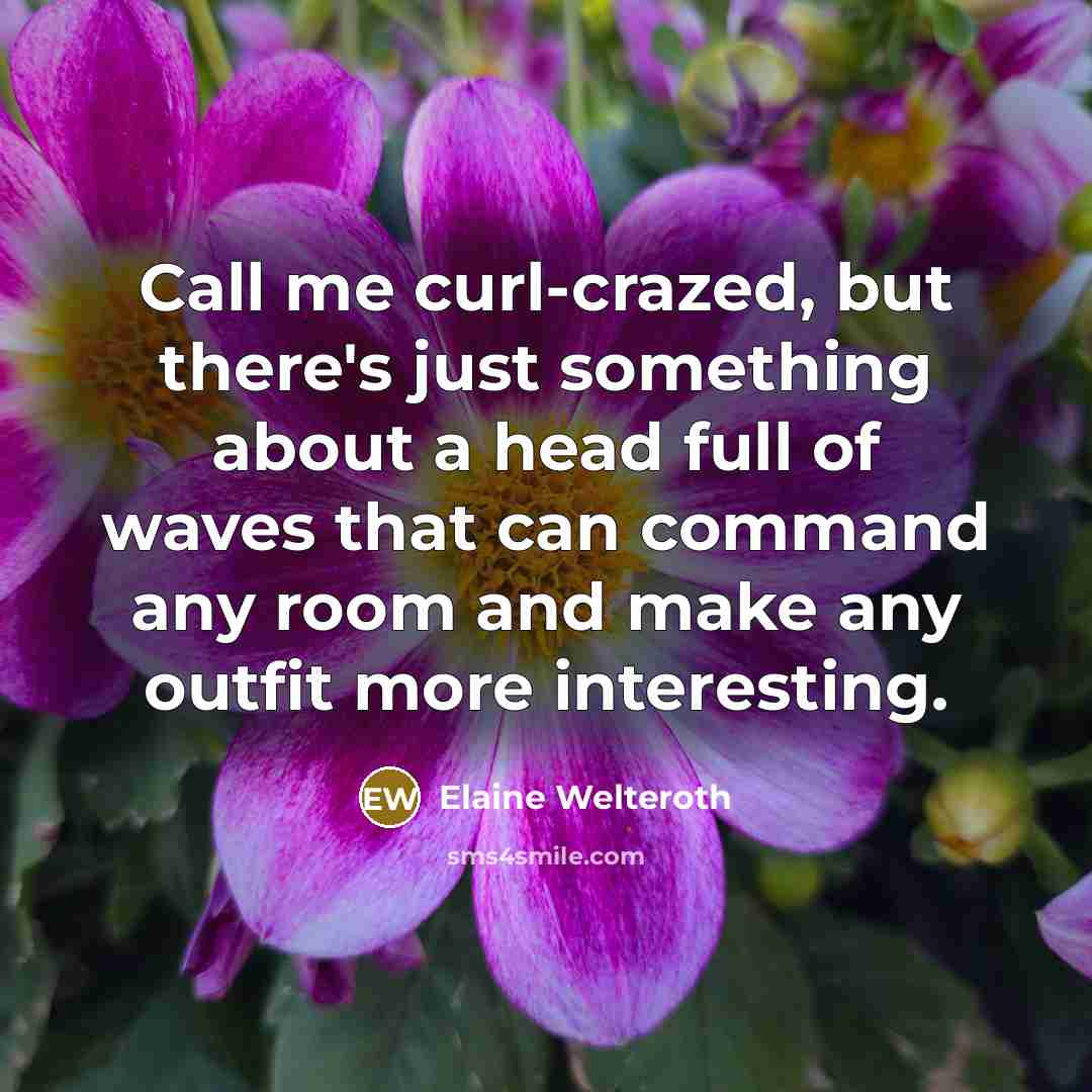 “Call me curl-crazed, but there's just something about a head…” quote by Elaine Welteroth