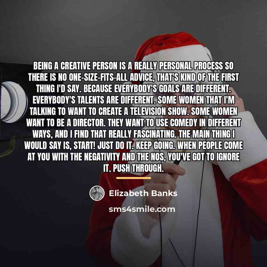 “Being a creative person is a really personal process so…” quote by Elizabeth Banks