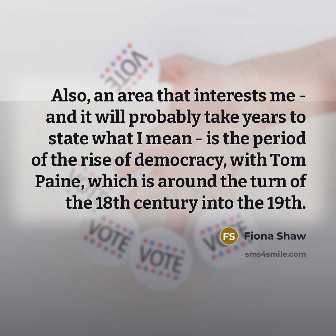 “Also, an area that interests me - and it will…” quote by Fiona Shaw