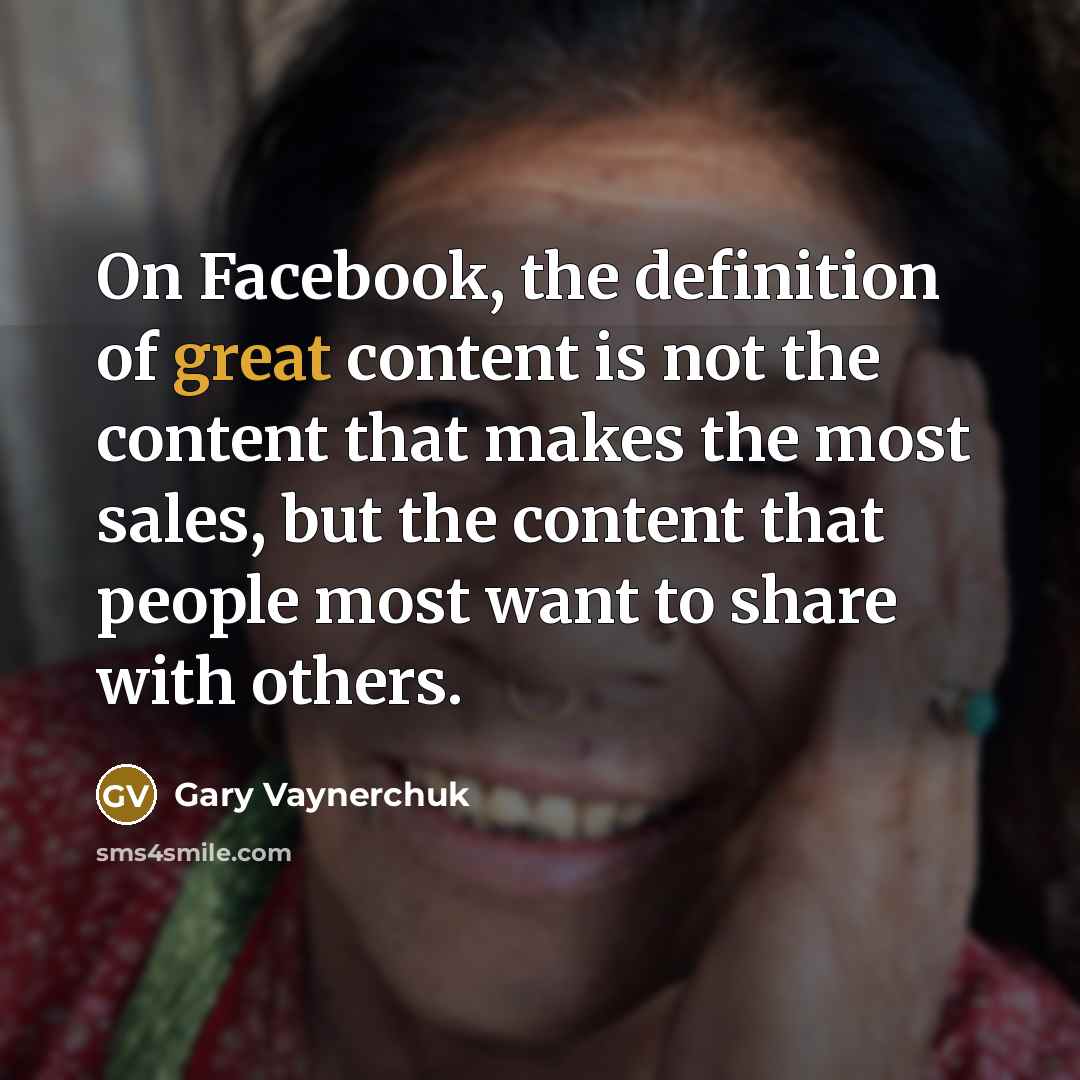 “On Facebook, the definition of great content is not the…” quote by Gary Vaynerchuk