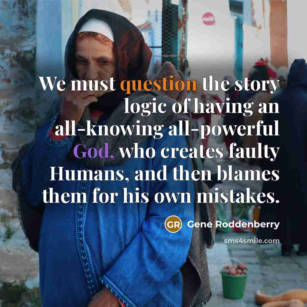 “We must question the story logic of having an all-knowing…” quote by Gene Roddenberry