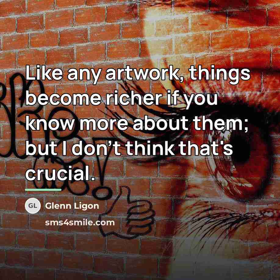 “Like any artwork, things become richer if you know more…” quote by Glenn Ligon