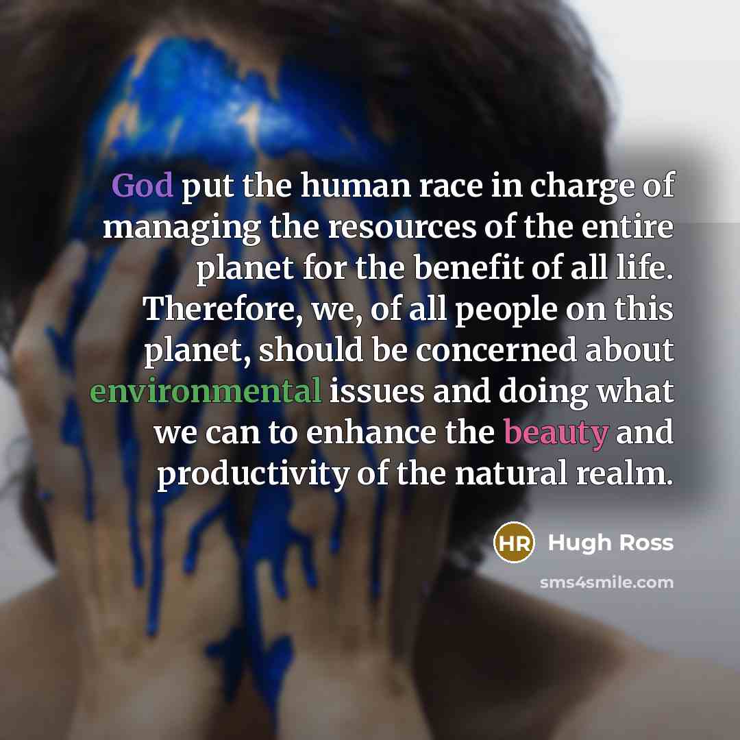 “God put the human race in charge of managing the…” quote by Hugh Ross