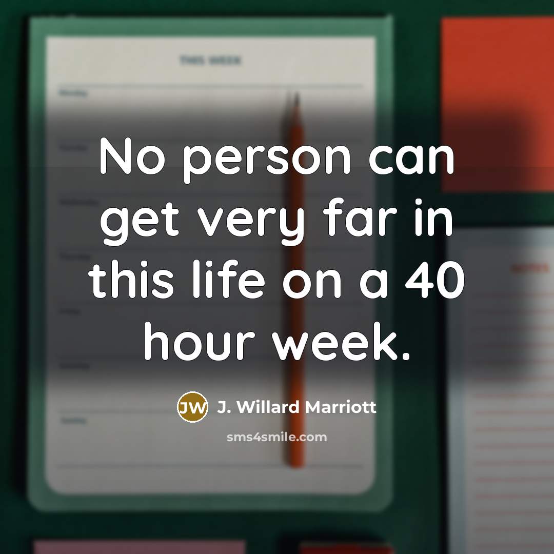 “No person can get very far in this life on…” quote by J. Willard Marriott