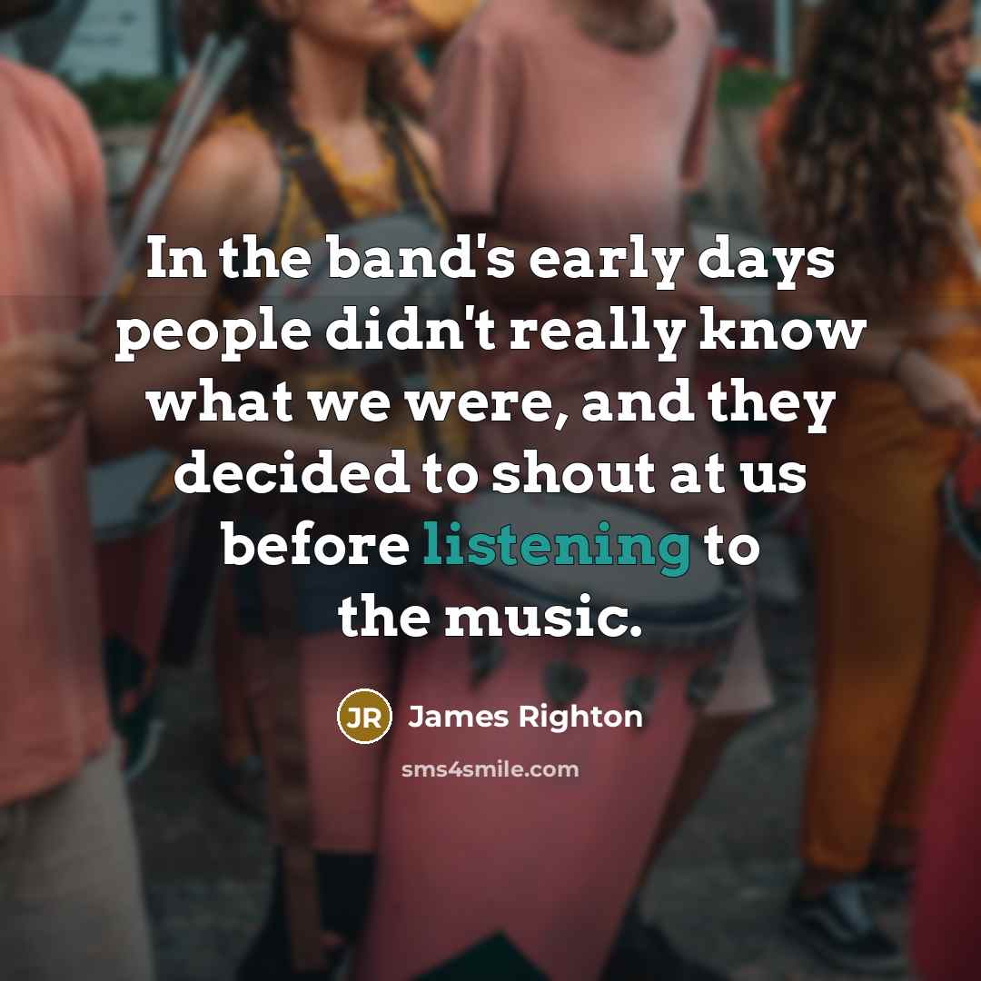 “In the band's early days people didn't really know what…” quote by James Righton