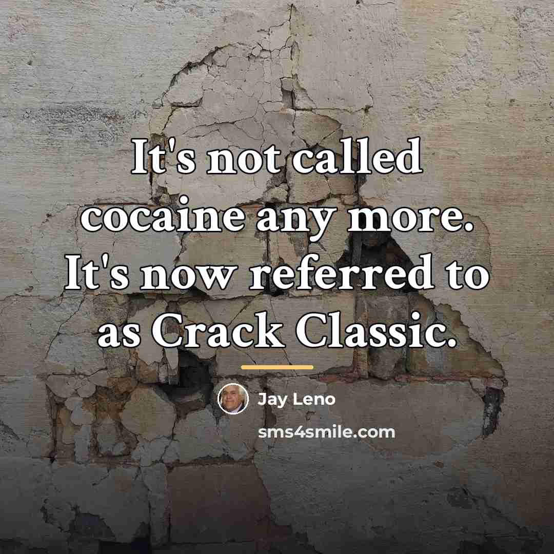 “It's not called cocaine any more. It's now referred to…” quote by Jay Leno