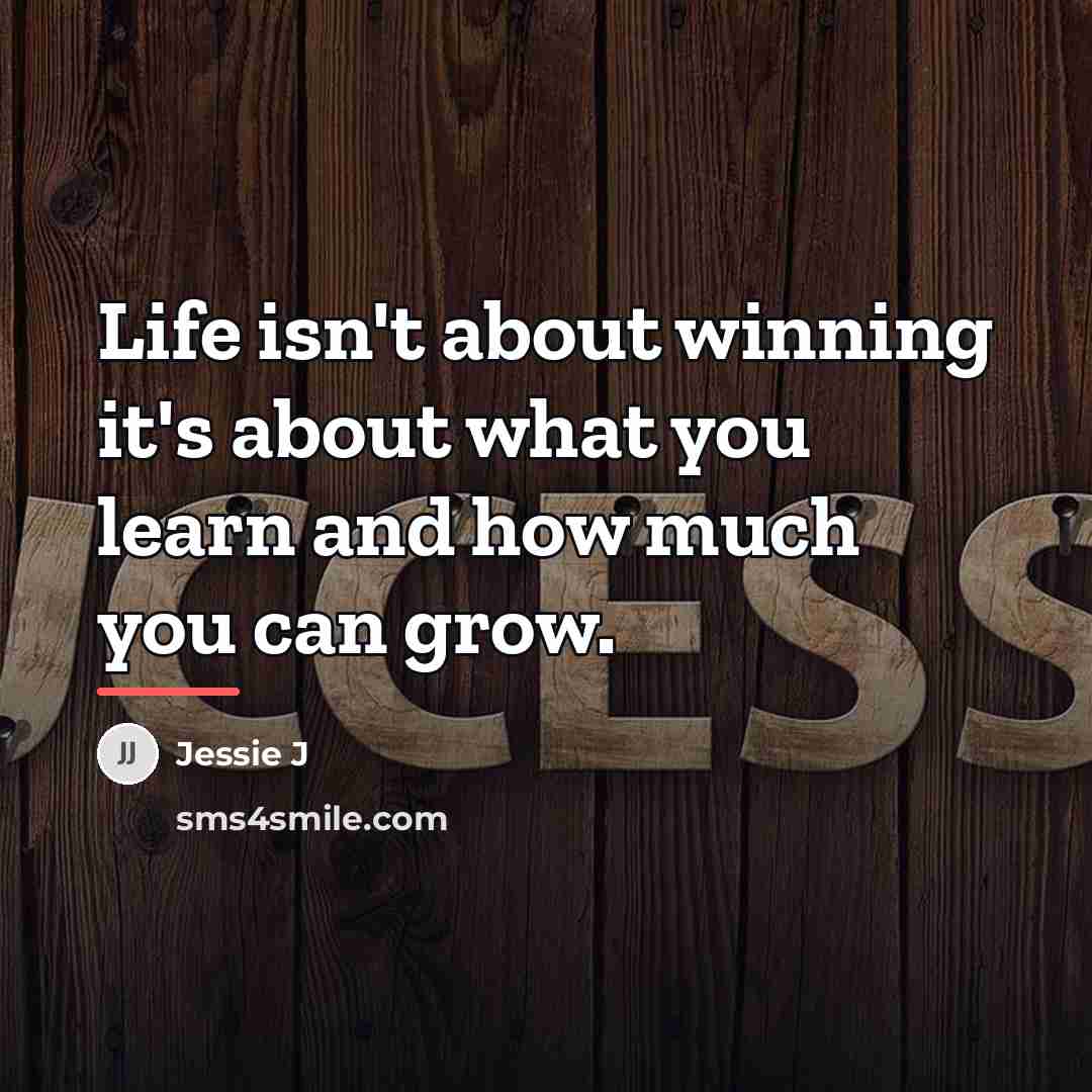 “Life isn't about winning it's about what you learn and…” quote by Jessie J