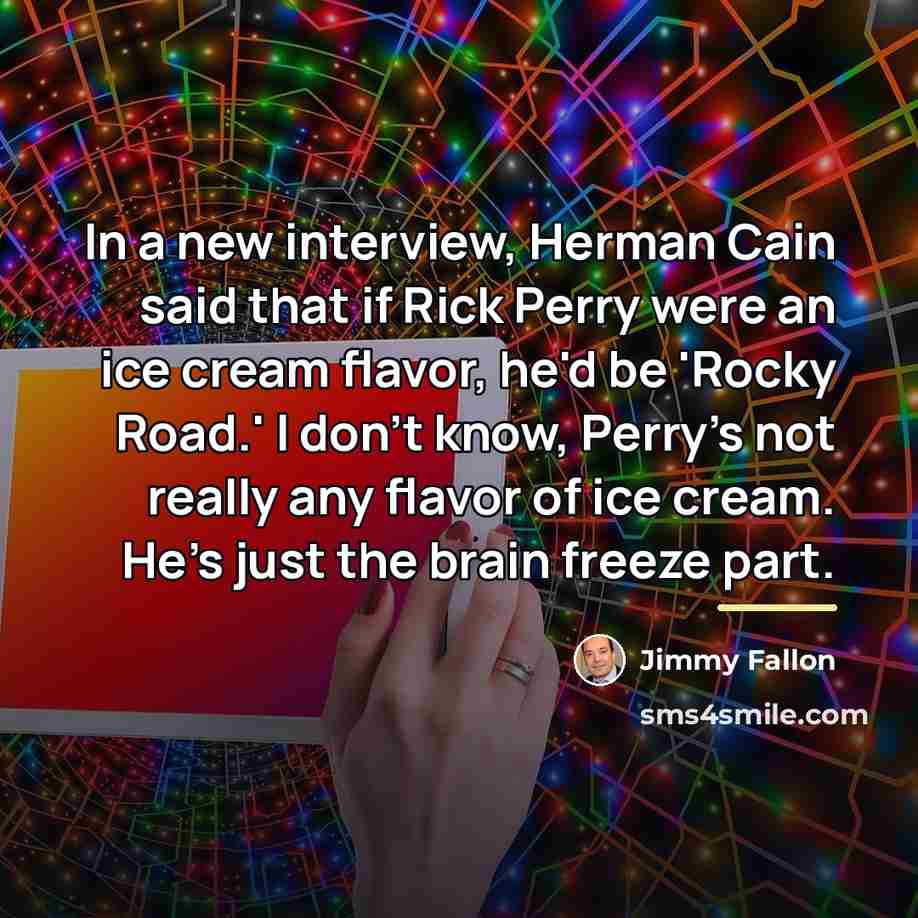 “In a new interview, Herman Cain said that if Rick…” quote by Jimmy Fallon