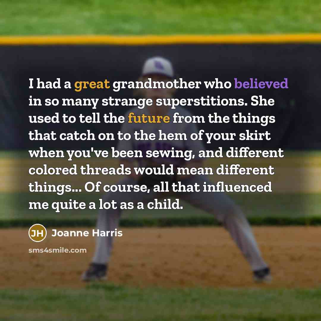 “I had a great grandmother who believed in so many…” quote by Joanne Harris
