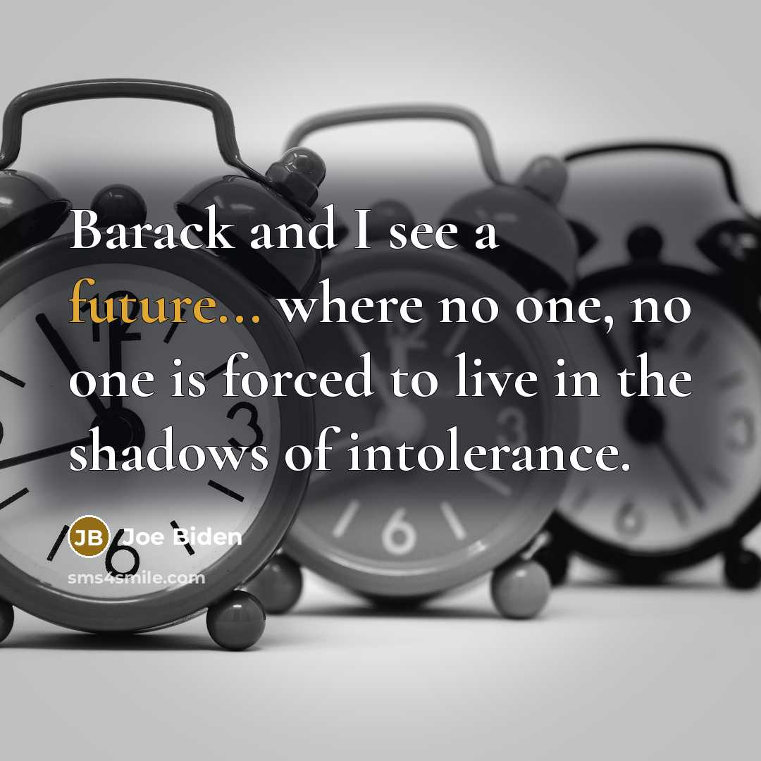 “Barack and I see a future... where no one, no…” quote by Joe Biden