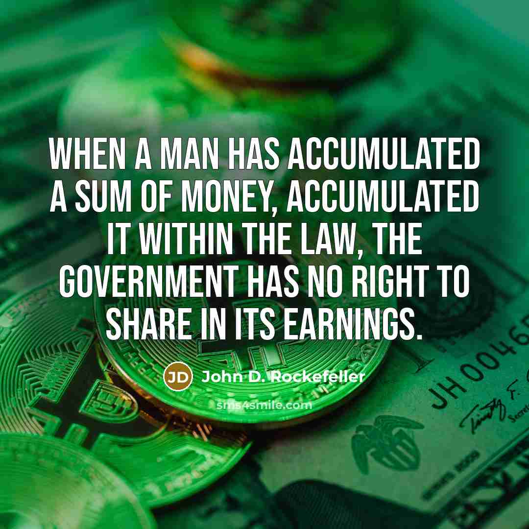 “When a man has accumulated a sum of money, accumulated…” quote by John D. Rockefeller