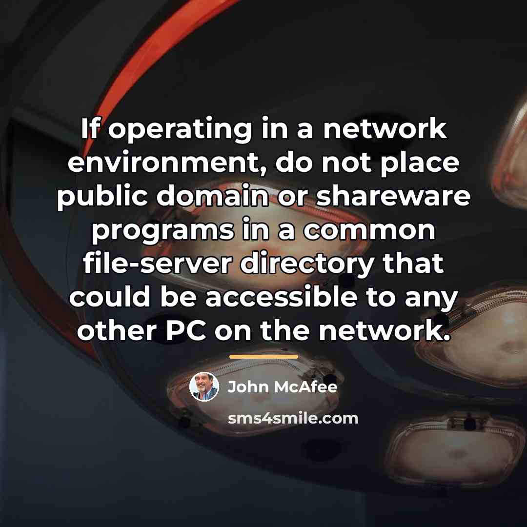 “If operating in a network environment, do not place public…” quote by John McAfee