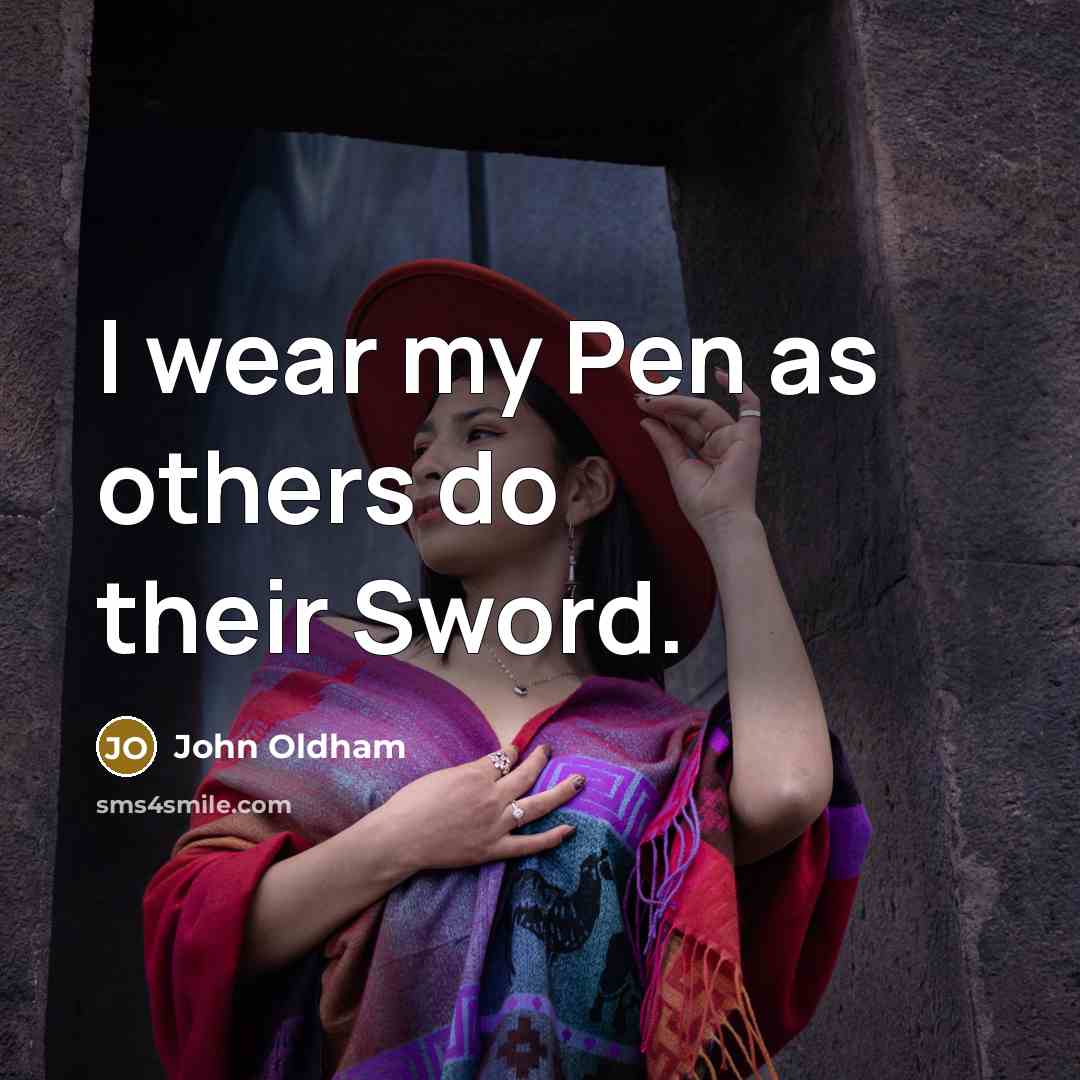 “I wear my Pen as others do their Sword.…” quote by John Oldham
