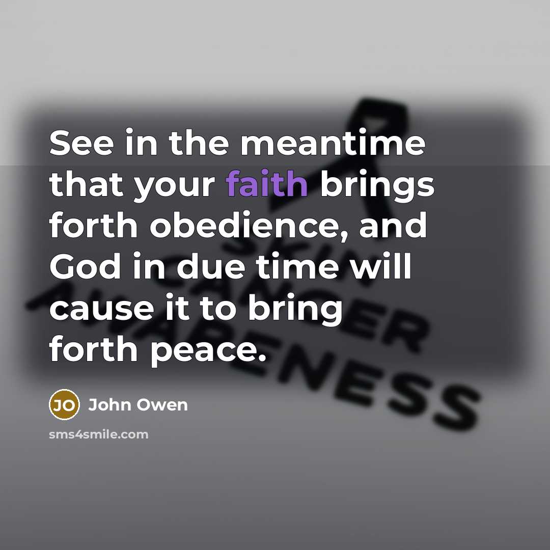 “See in the meantime that your faith brings forth obedience,…” quote by John Owen