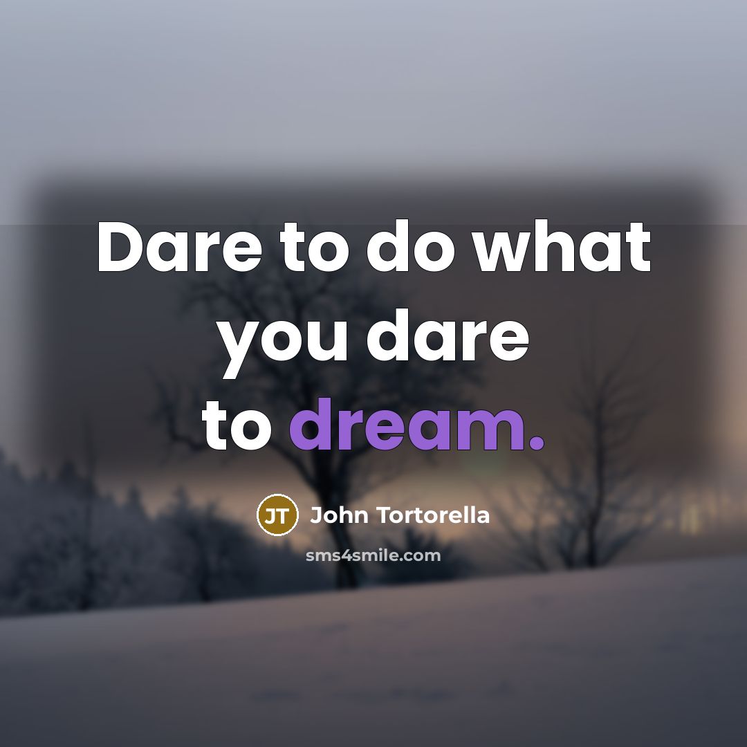“Dare to do what you dare to dream.…” quote by John Tortorella