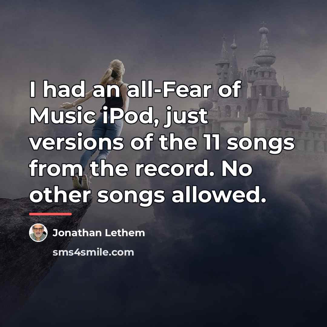 “I had an all-Fear of Music iPod, just versions of…” quote by Jonathan Lethem