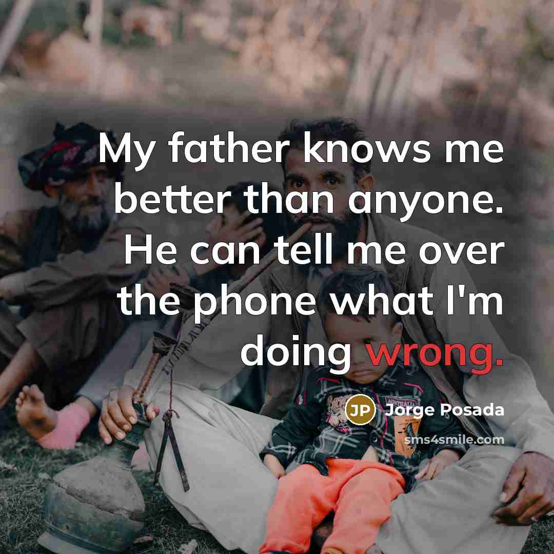 “My father knows me better than anyone. He can tell…” quote by Jorge Posada