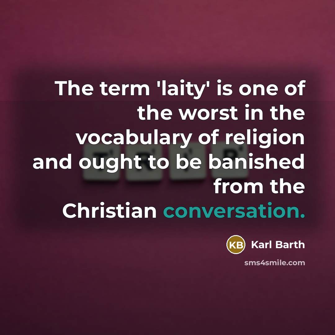 “The term 'laity' is one of the worst in the…” quote by Karl Barth