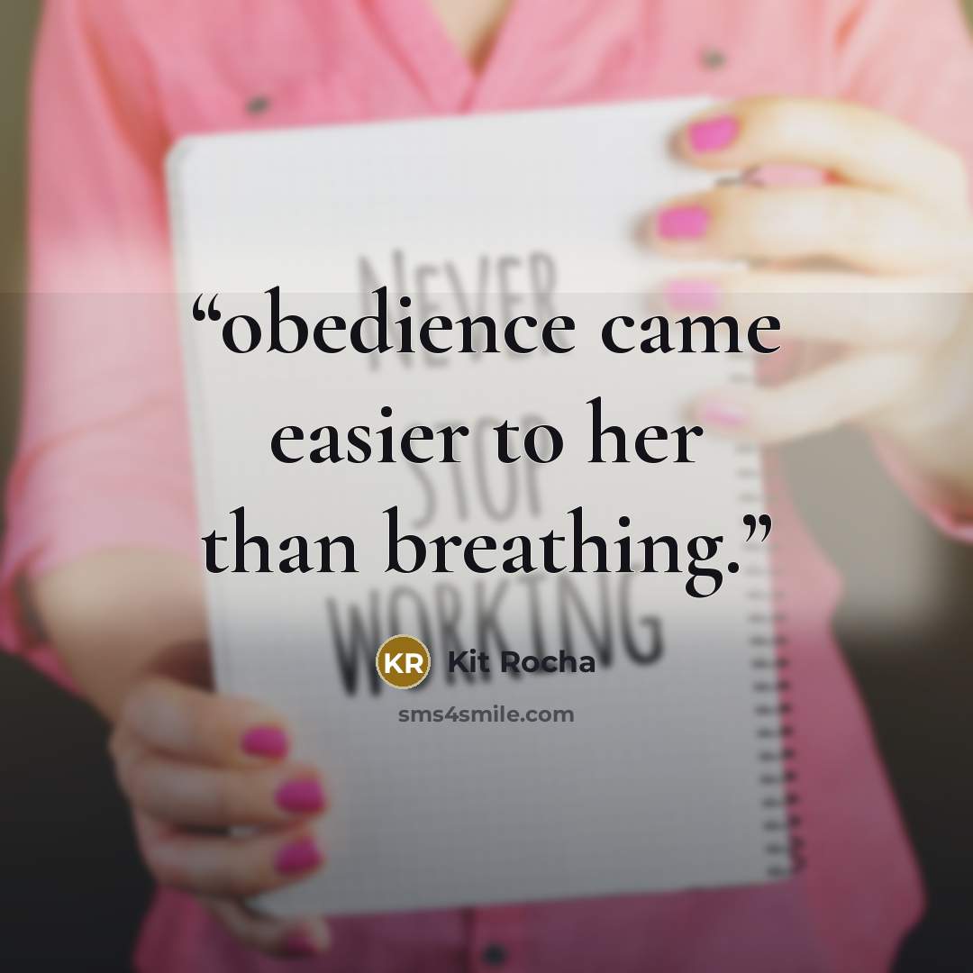 “obedience came easier to her than breathing.” quote by Kit Rocha