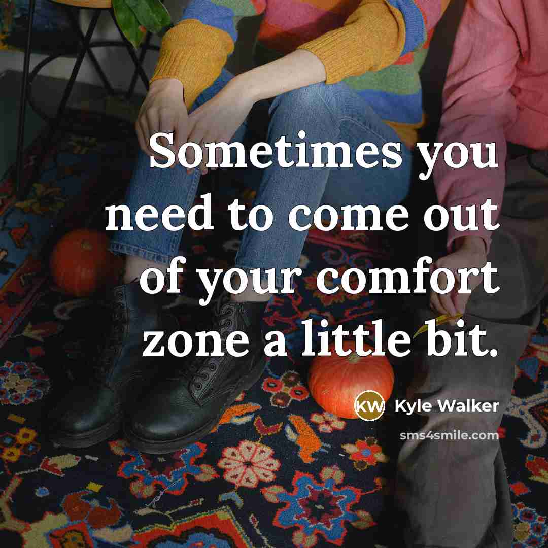 “Sometimes you need to come out of your comfort zone…” quote by Kyle Walker